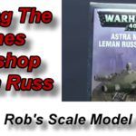 Building The Leman Russ Battle Tank