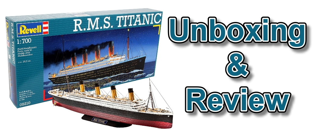 Revell 1/700th RMS Titanic Unboxing & Review Video