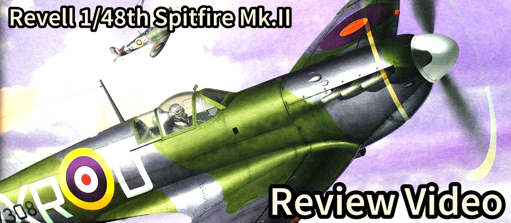 Revell 1/48th Spitfire Mk.II Unboxing and Review Video