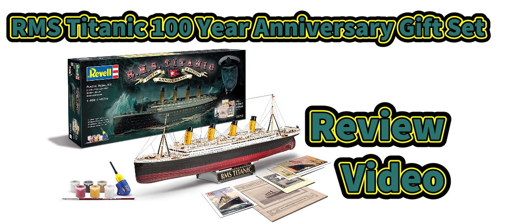 Revell 1/400th RMS Titanic 100 Year Anniversary Gift Set Unboxing and Review Video