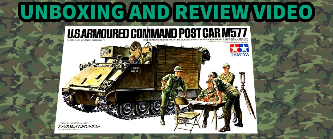 Tamiya 1/35th U.S. Armoured Command Post Car M577 Unboxing and Review Video
