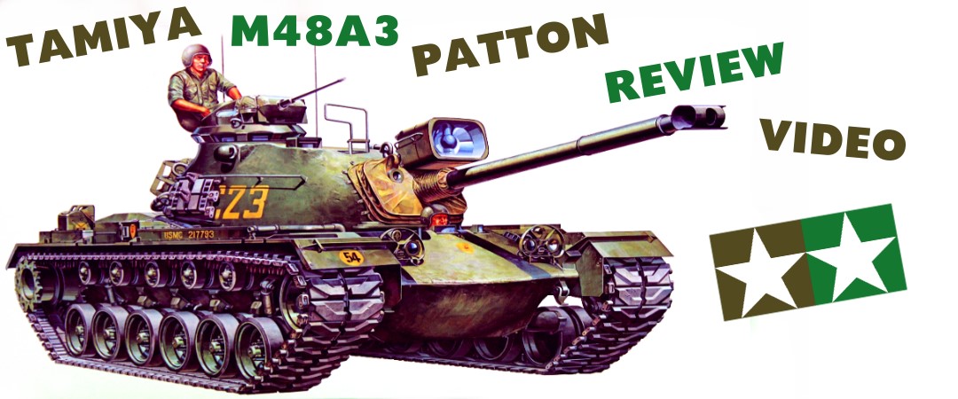 Tamiya 1/35th U.S. M48A3 Patton Unboxing And Review Video