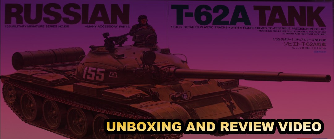 Tamiya 1/35th Russian T-62A Unboxing and Review Video