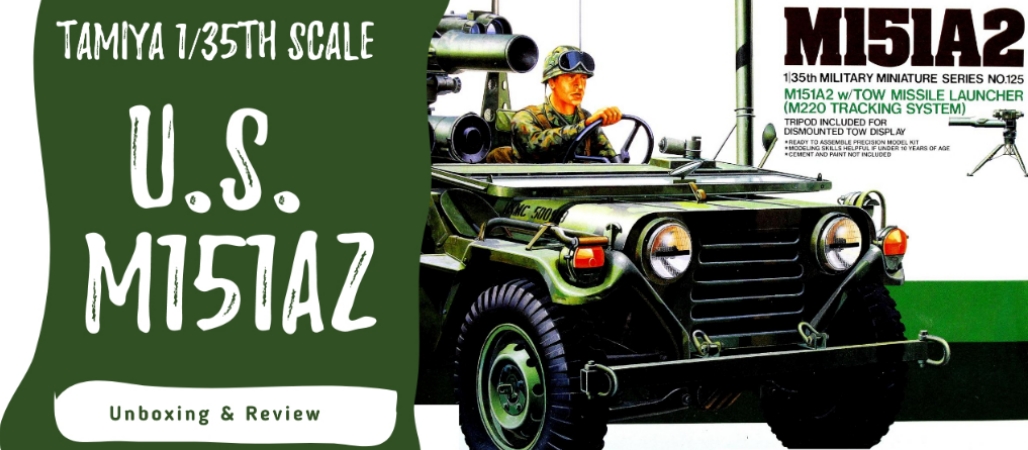 Tamiya 1/35th U.S. M151A2 with TOW Missile Launcher Unboxing And Review Video