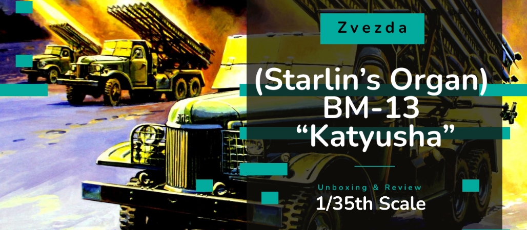 Zvezda 1/35th (Starlin's Organ) BM-13 "Katyusha" Unboxing and Review Video