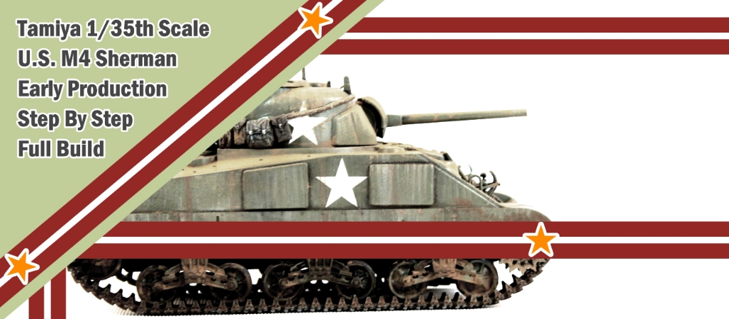 Tamiya 135th US M4 Sherman Early Production Step By Step Full Build